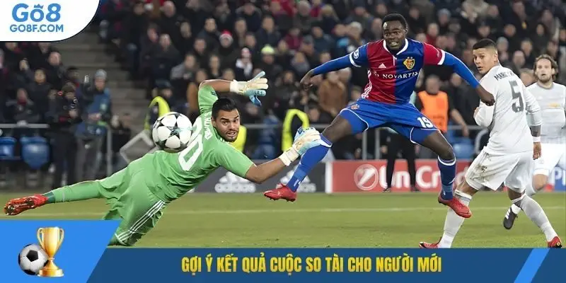 Gợi ý kết quả cuộc so tài cho người mới
