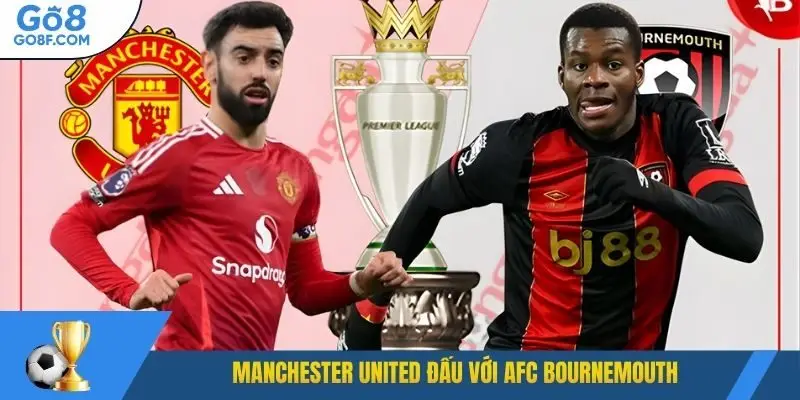 Manchester United đấu với AFC Bournemouth