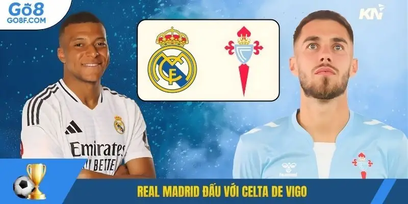 Real Madrid đấu với Celta de Vigo